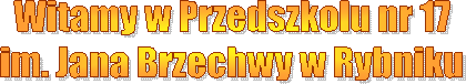 Witamy w Przedszkolu nr 17
im. Jana Brzechwy w Rybniku