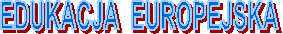 EDUKACJA  EUROPEJSKA