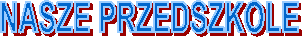 NASZE PRZEDSZKOLE
